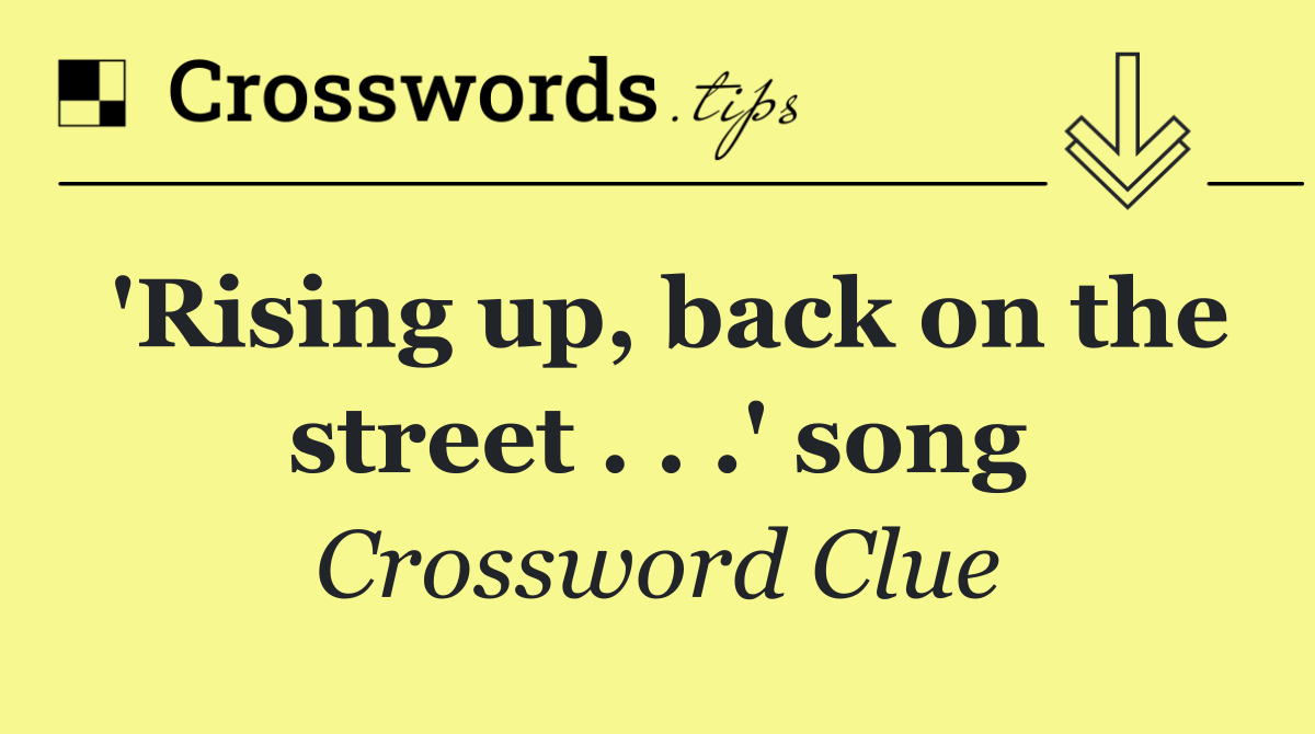 'Rising up, back on the street . . .' song