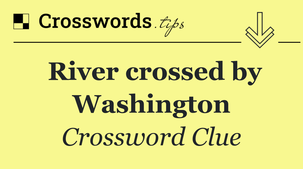 River crossed by Washington