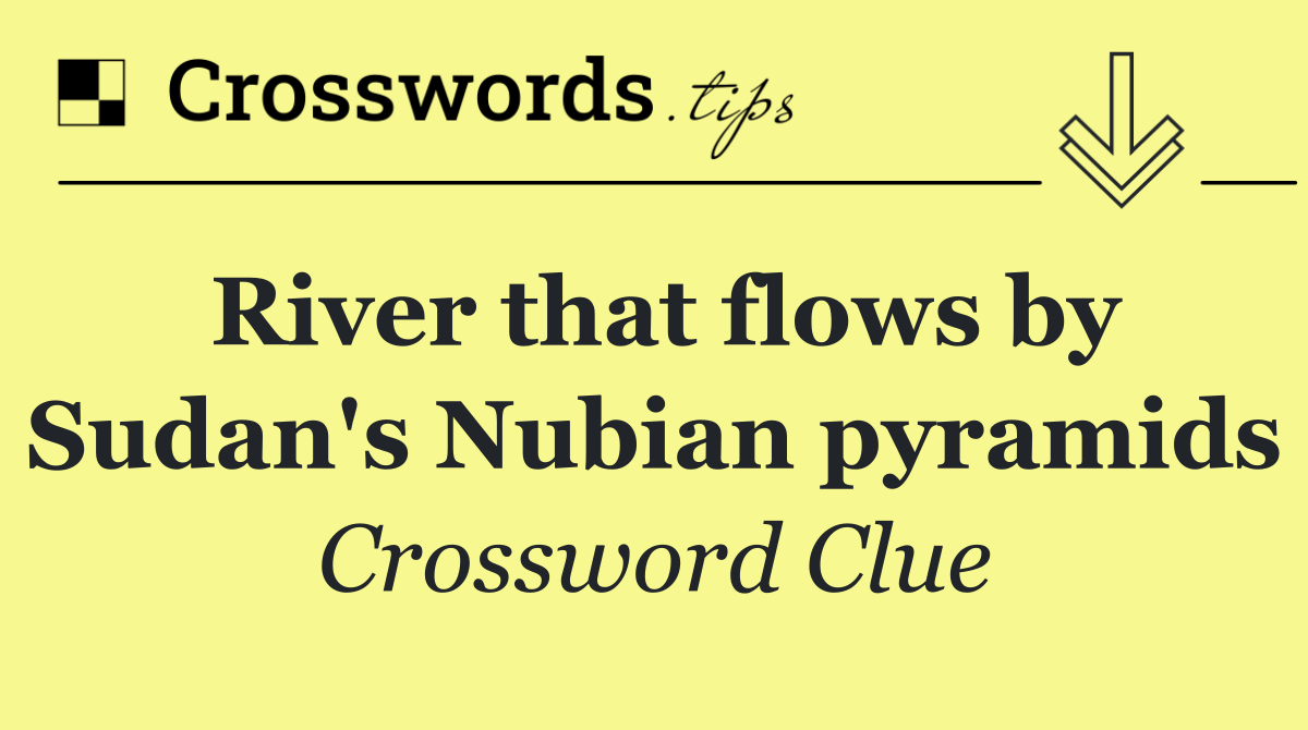 River that flows by Sudan's Nubian pyramids