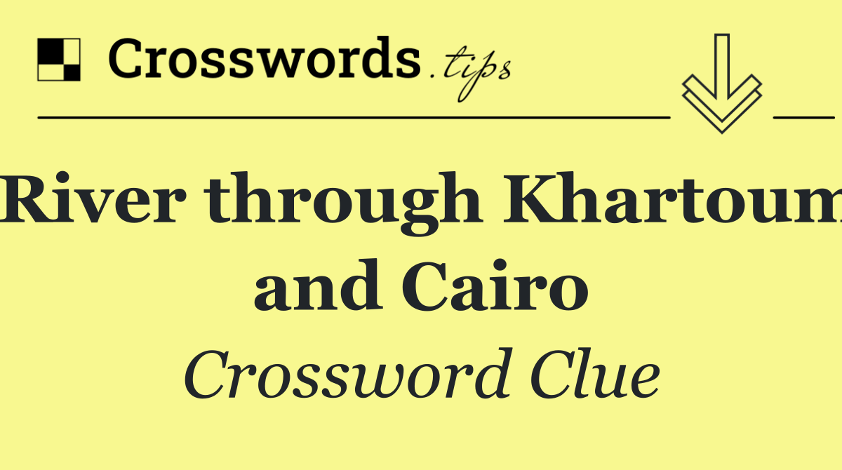 River through Khartoum and Cairo