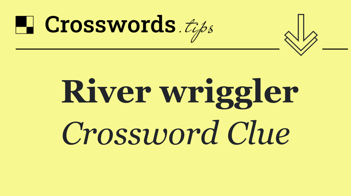 River wriggler