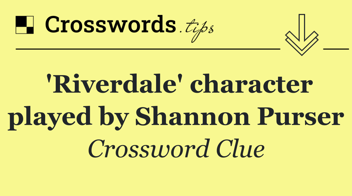 'Riverdale' character played by Shannon Purser