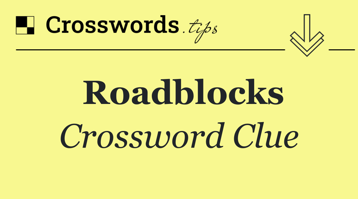 Roadblocks