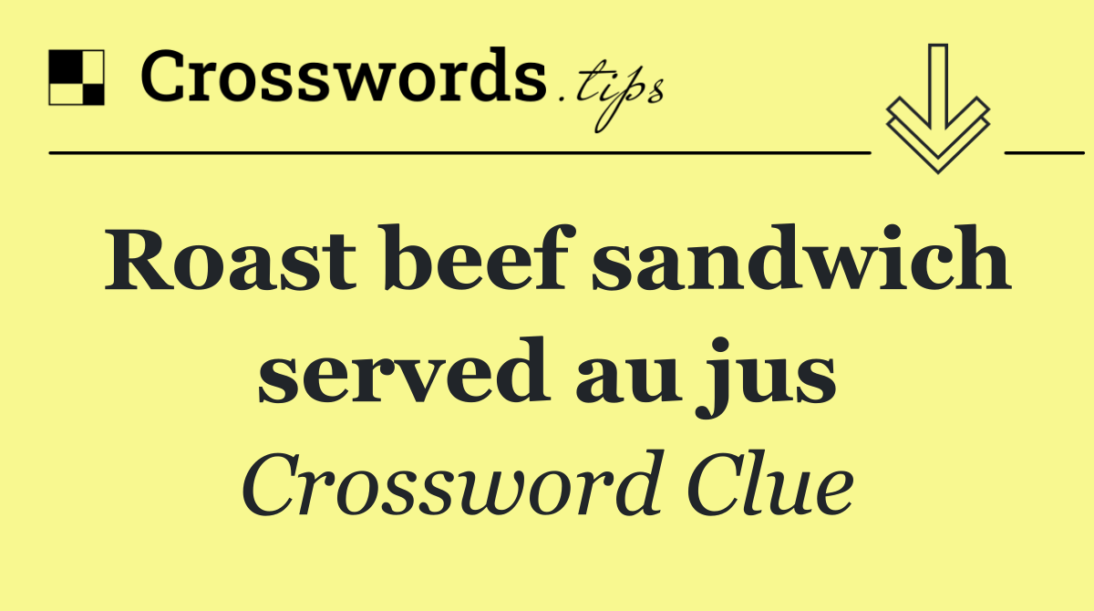 Roast beef sandwich served au jus