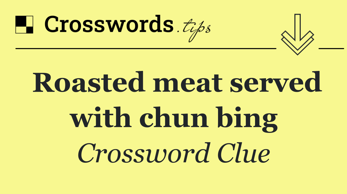 Roasted meat served with chun bing