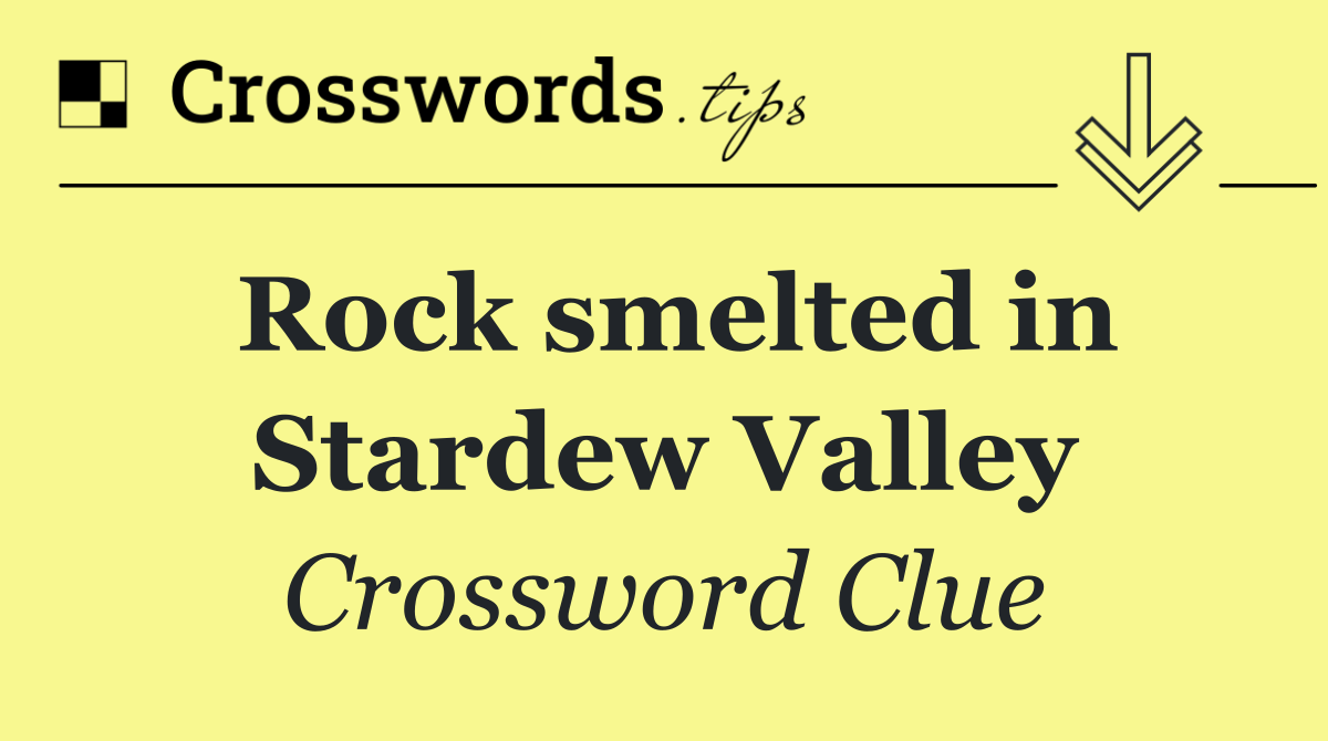 Rock smelted in Stardew Valley