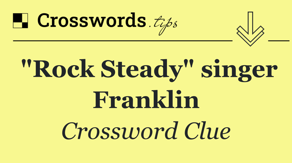 "Rock Steady" singer Franklin
