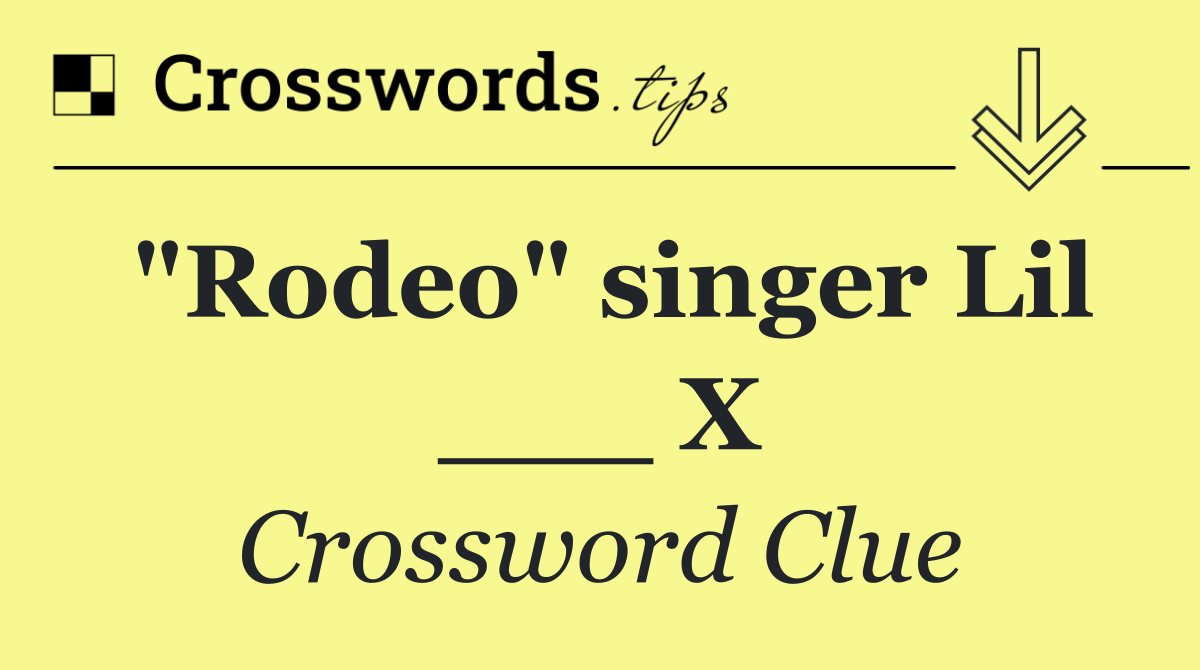 "Rodeo" singer Lil ___ X