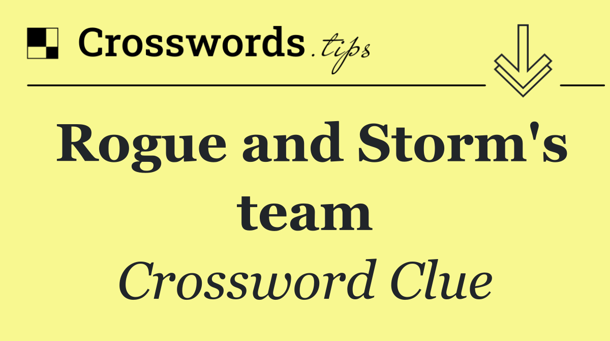 Rogue and Storm's team