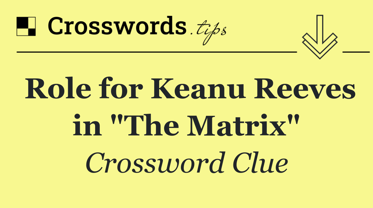 Role for Keanu Reeves in "The Matrix"