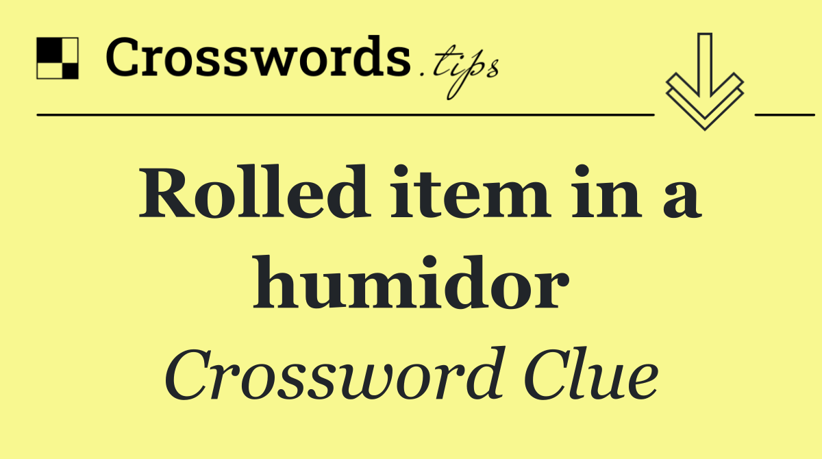 Rolled item in a humidor