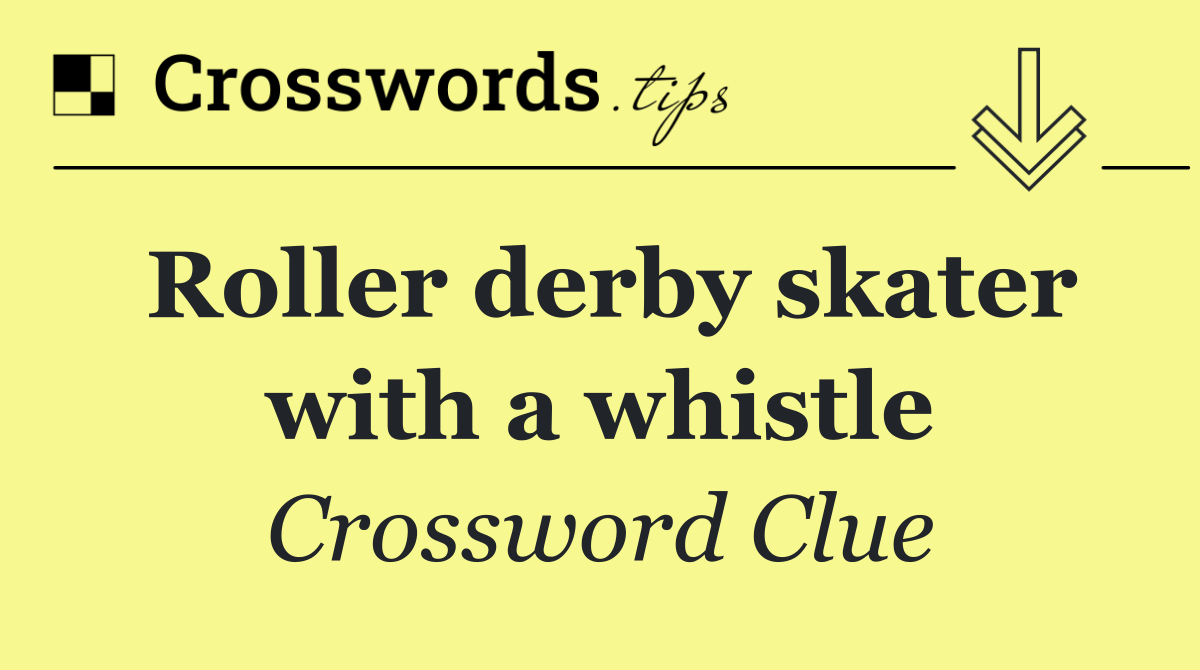 Roller derby skater with a whistle