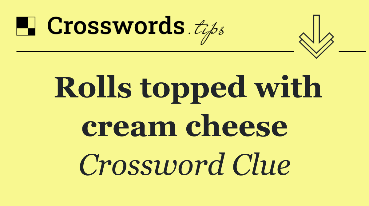 Rolls topped with cream cheese