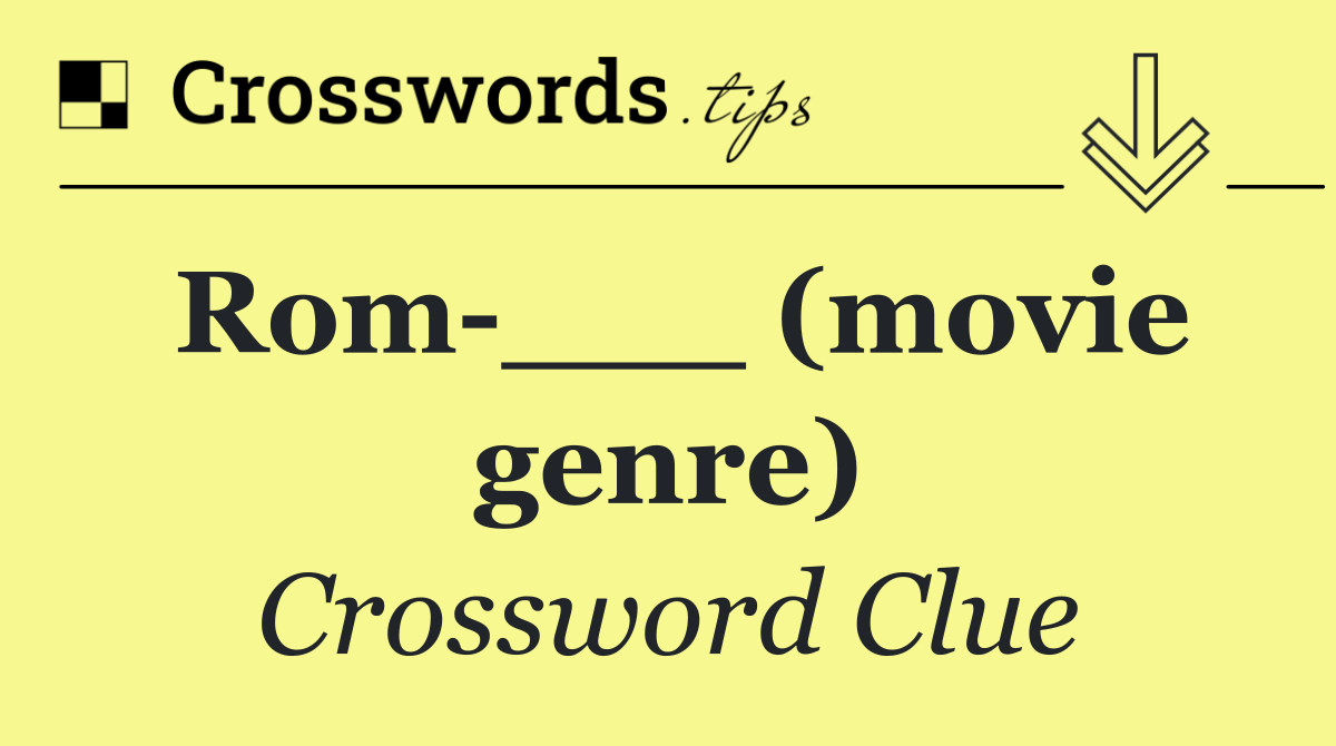 Rom ___ (movie genre)