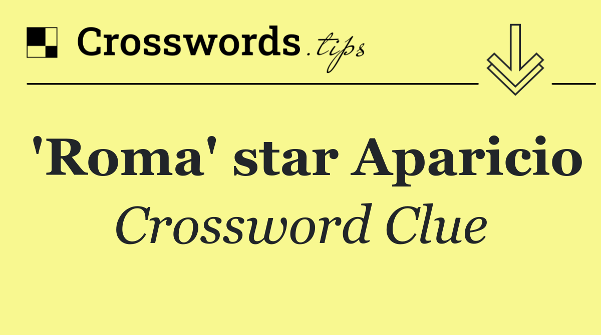 'Roma' star Aparicio