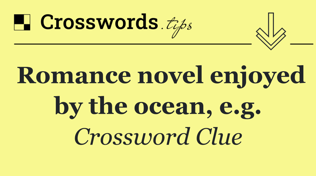 Romance novel enjoyed by the ocean, e.g.