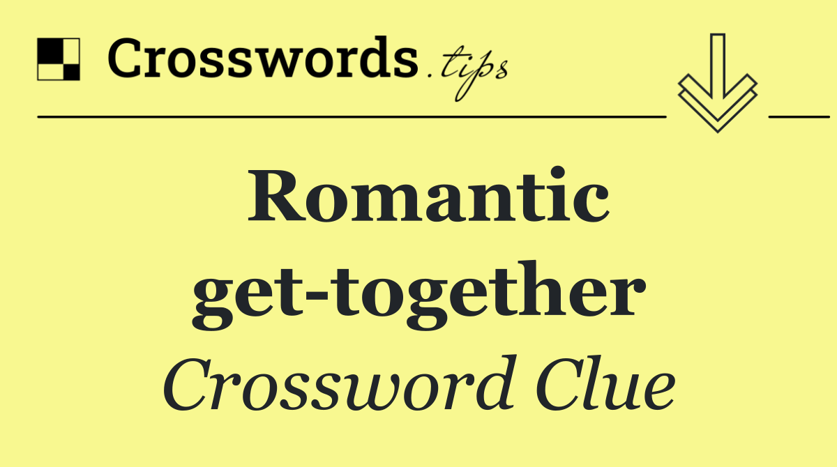 Romantic get together