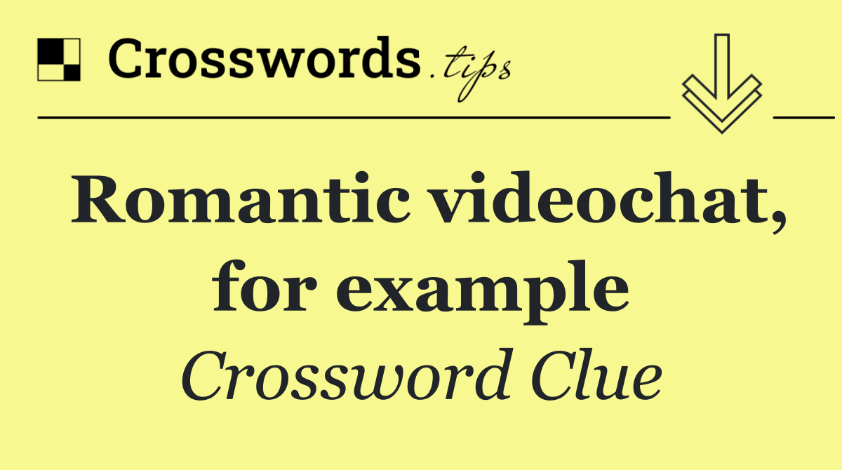 Romantic videochat, for example