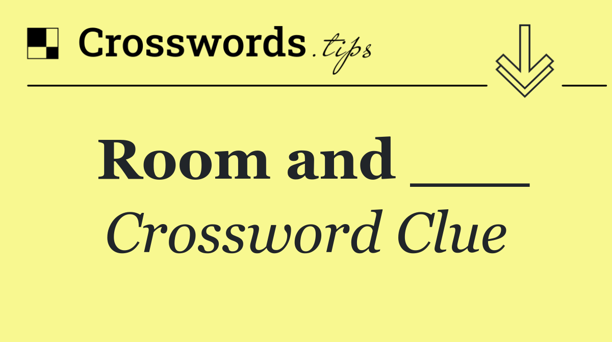 Room and ___