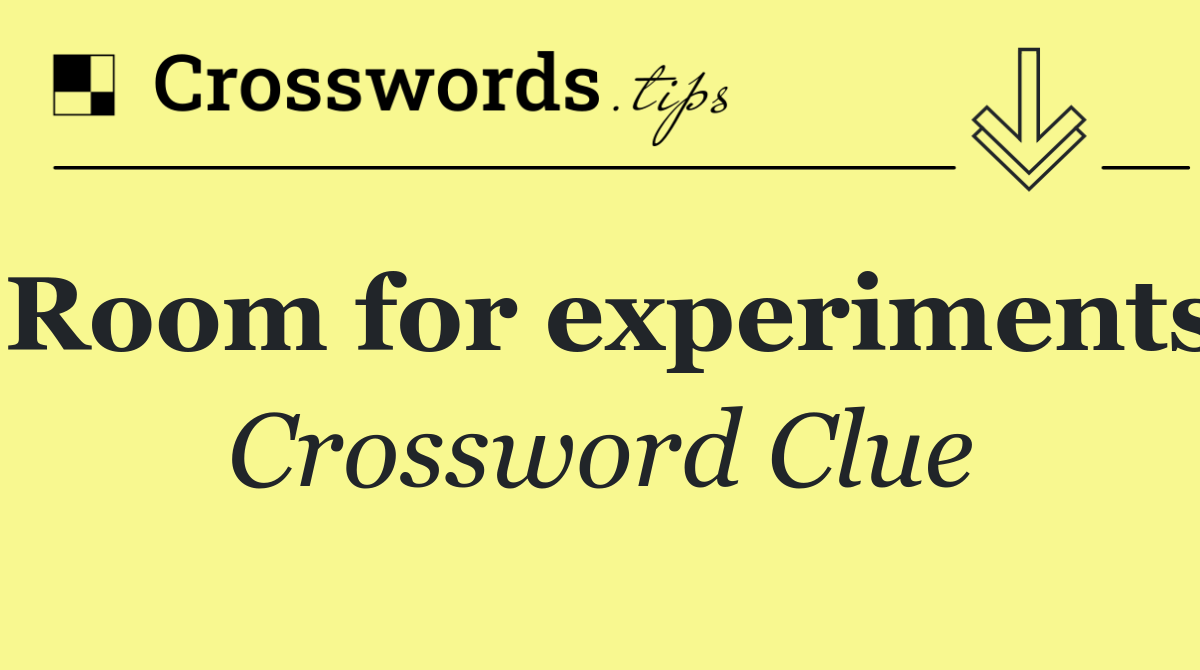 Room for experiments