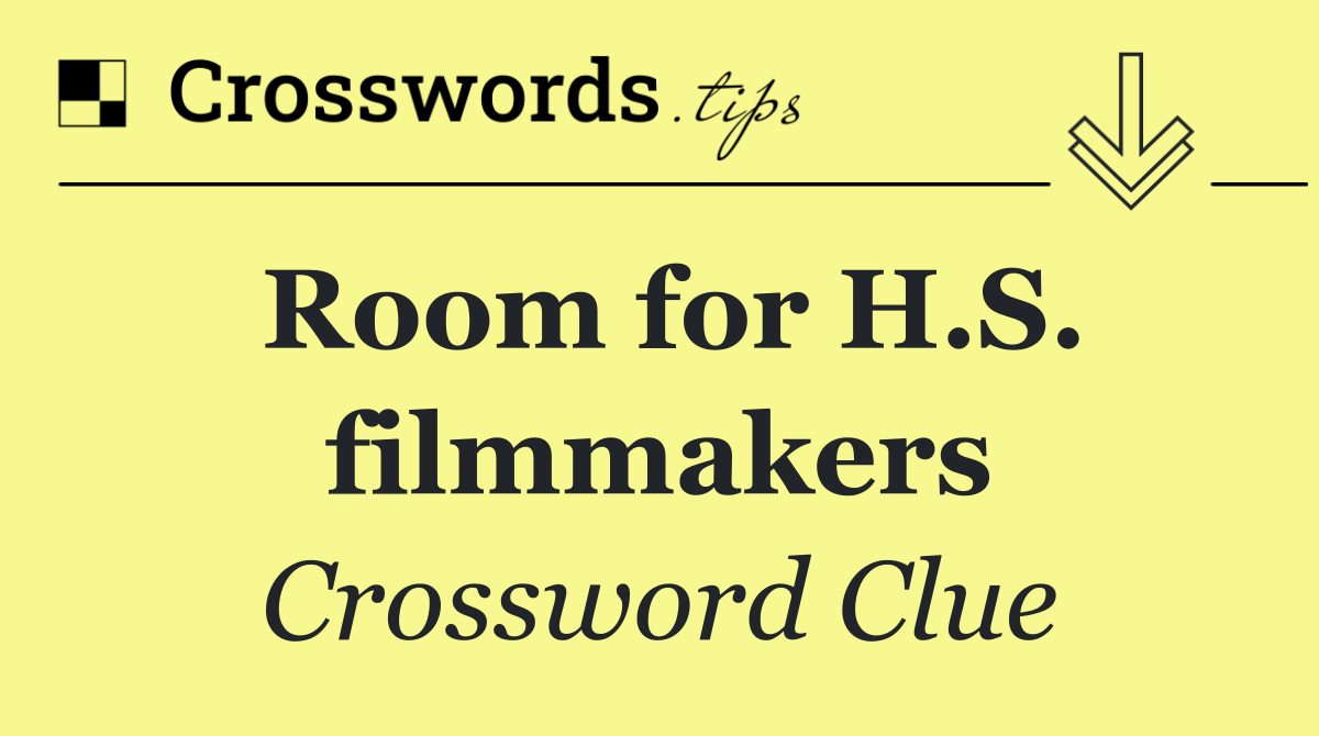 Room for H.S. filmmakers