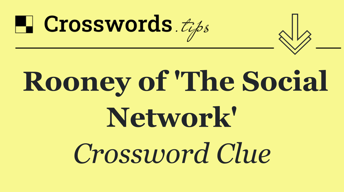 Rooney of 'The Social Network'