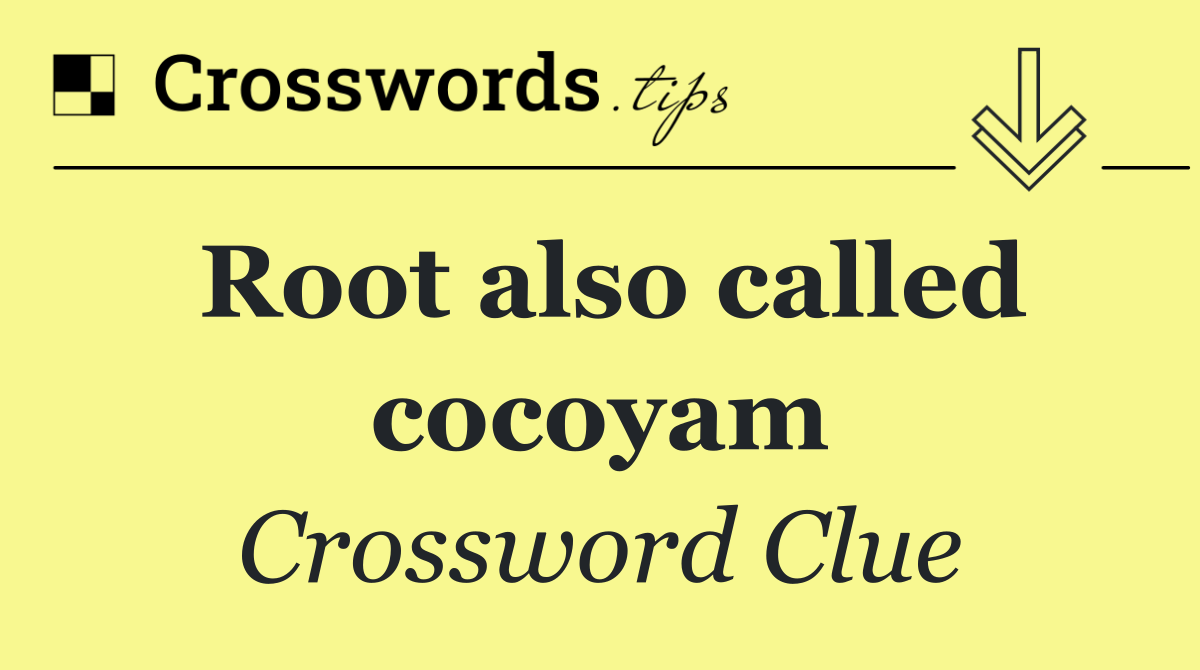 Root also called cocoyam