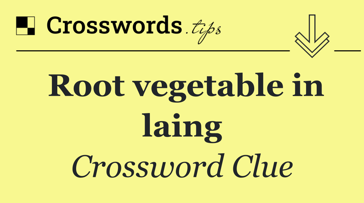 Root vegetable in laing