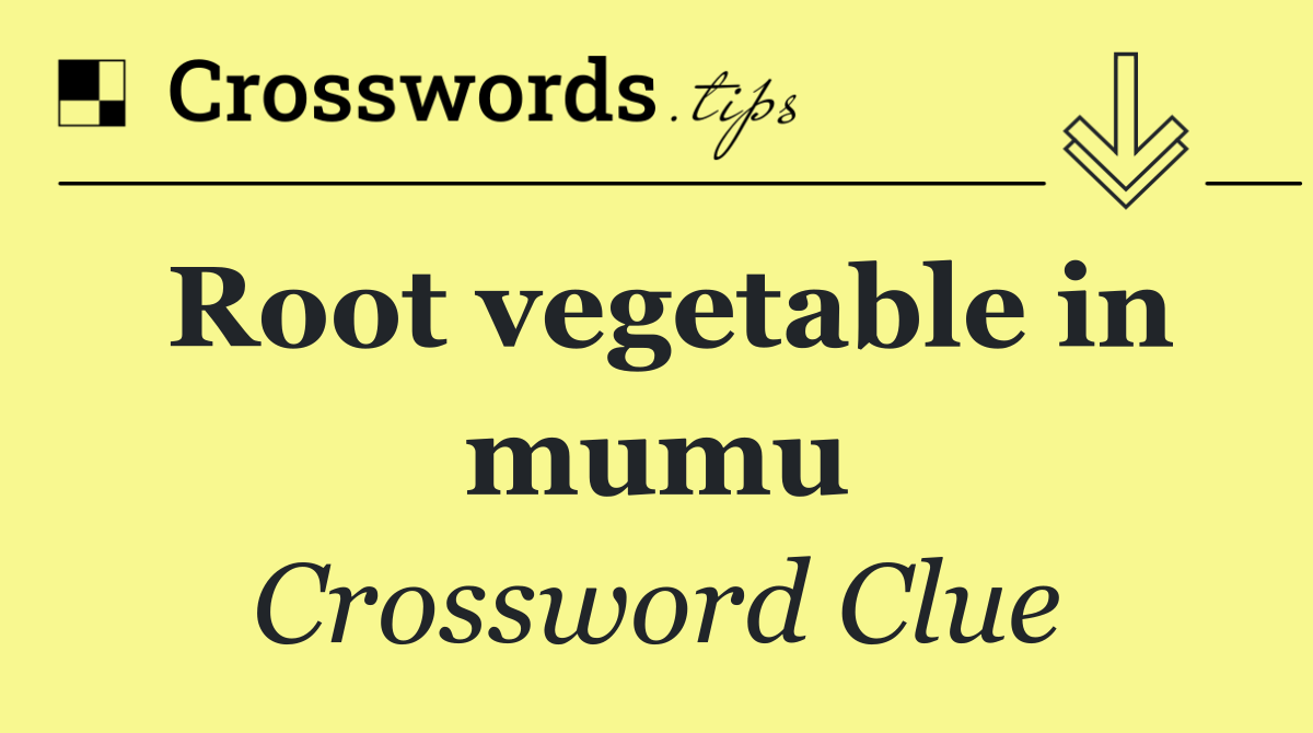 Root vegetable in mumu