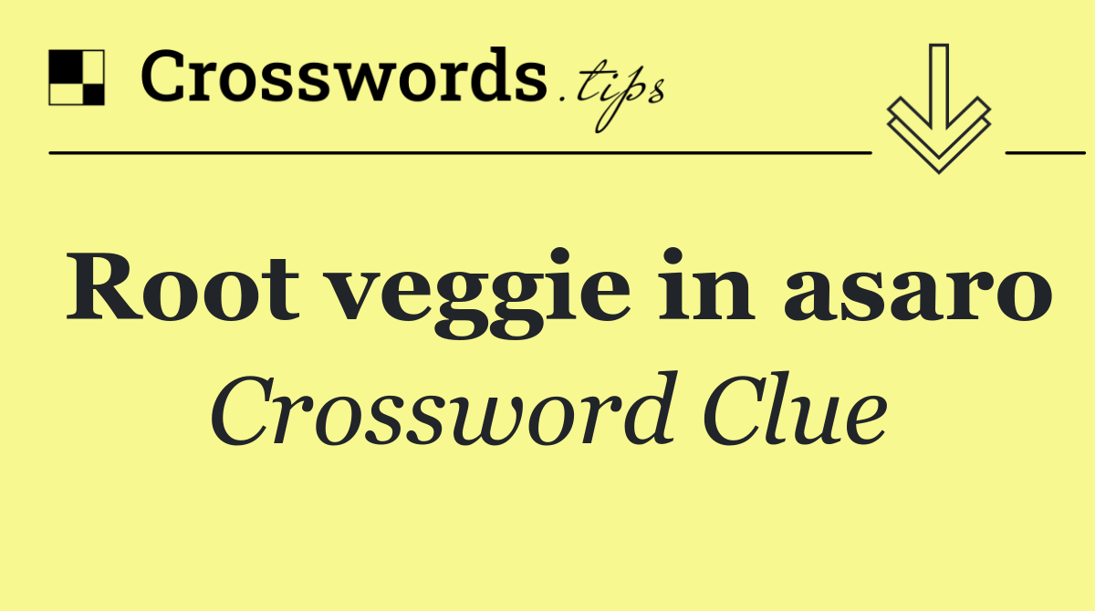 Root veggie in asaro