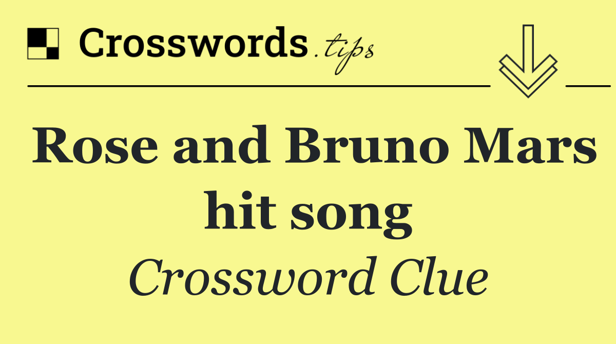 Rose and Bruno Mars hit song