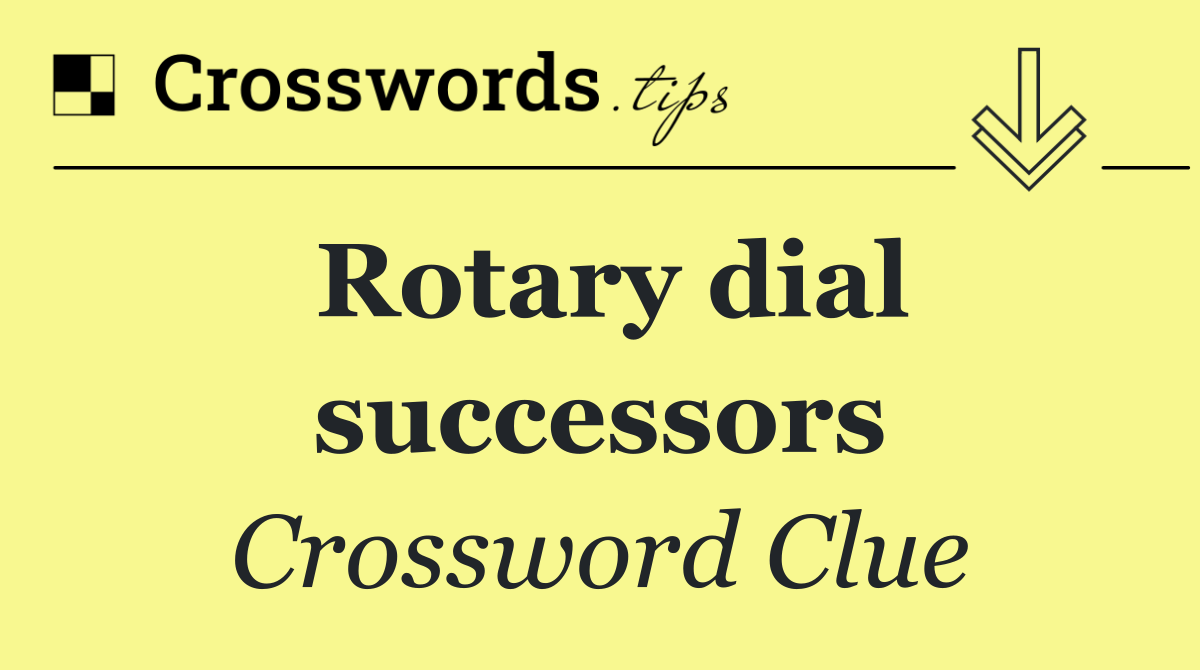 Rotary dial successors