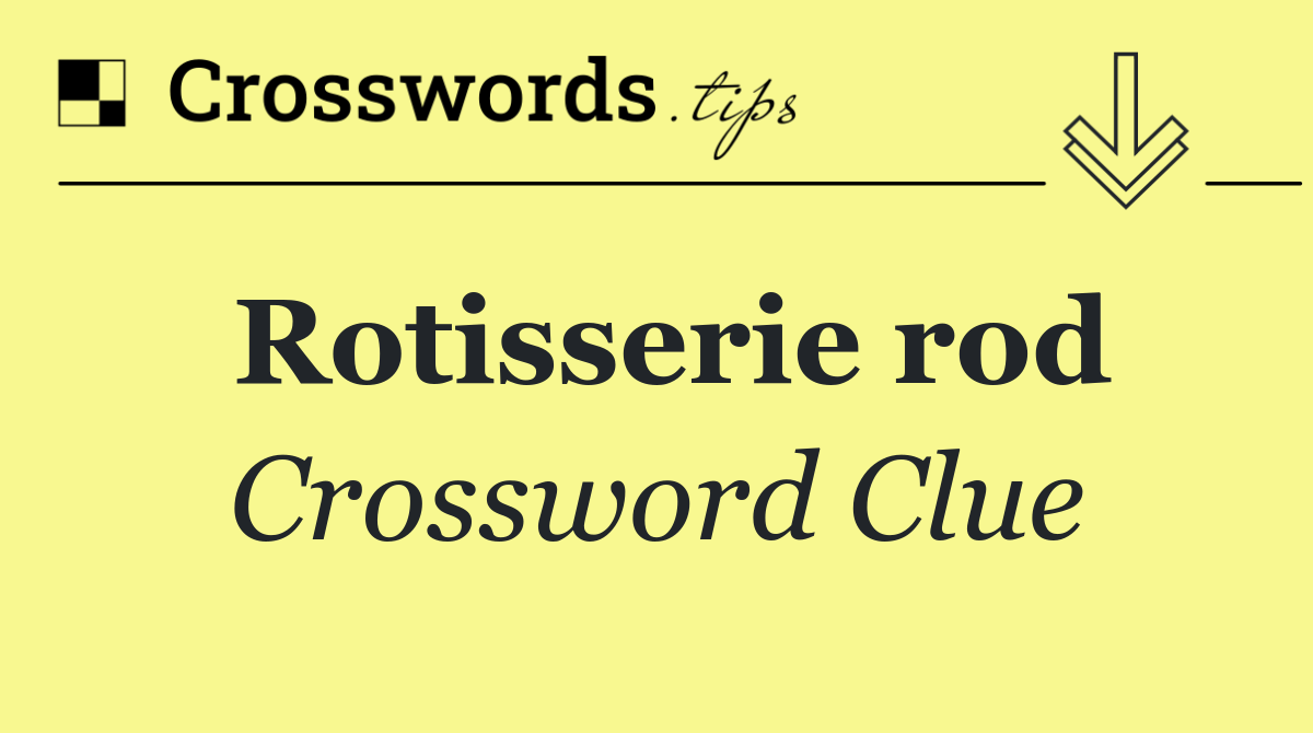 Rotisserie rod