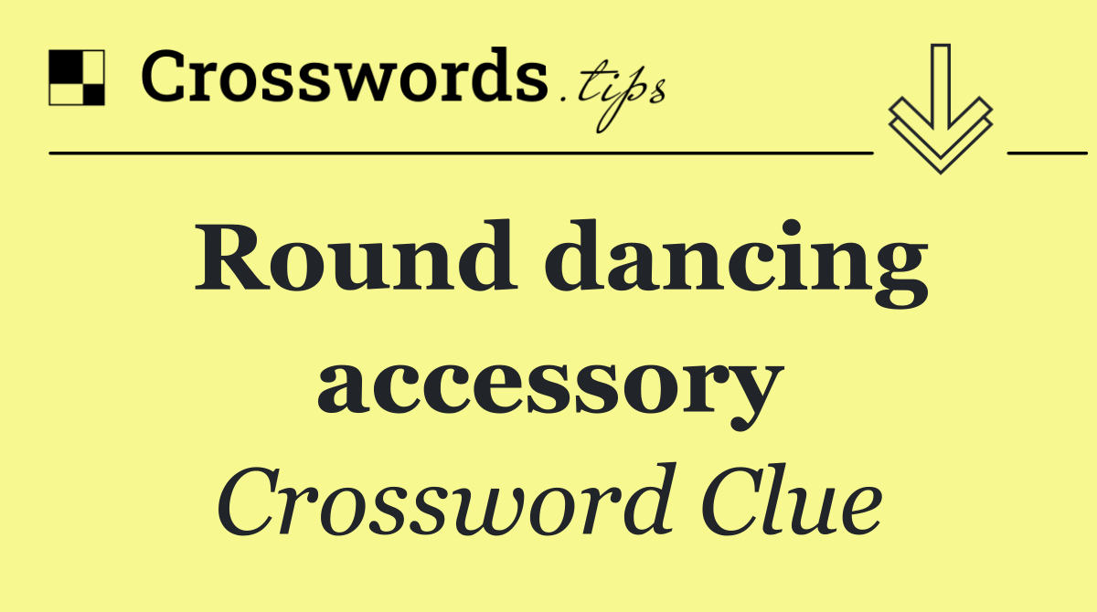 Round dancing accessory