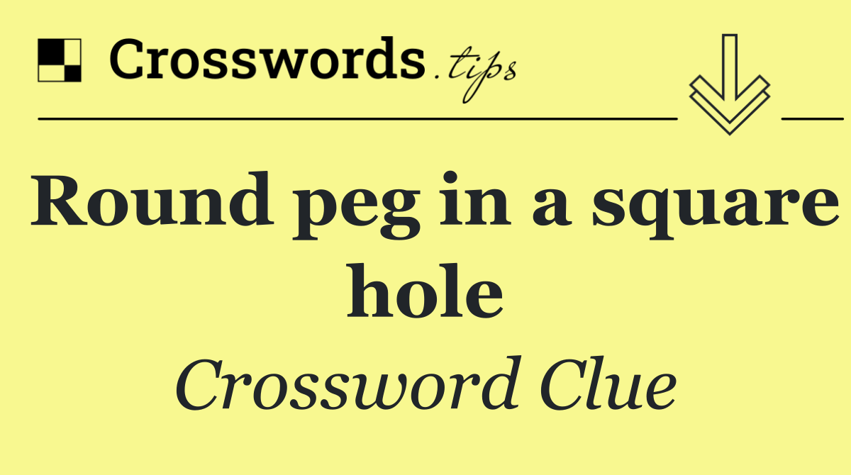 Round peg in a square hole