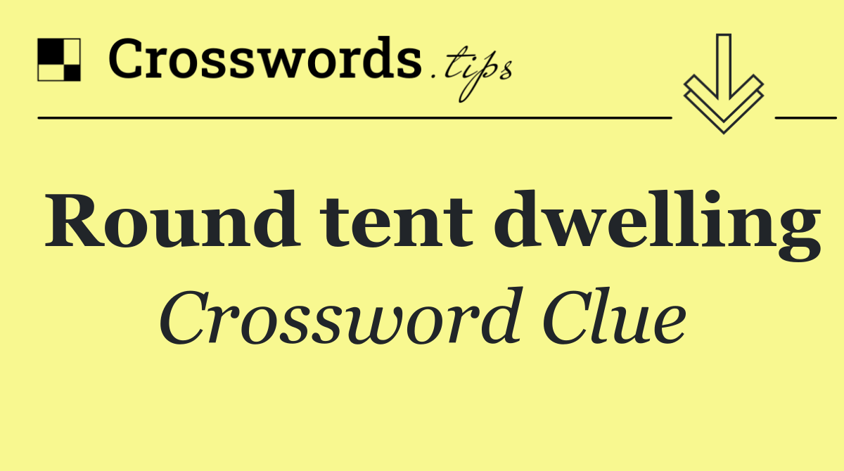Round tent dwelling