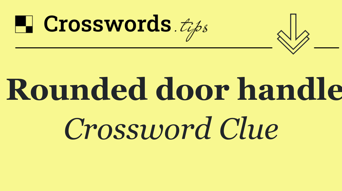 Rounded door handle