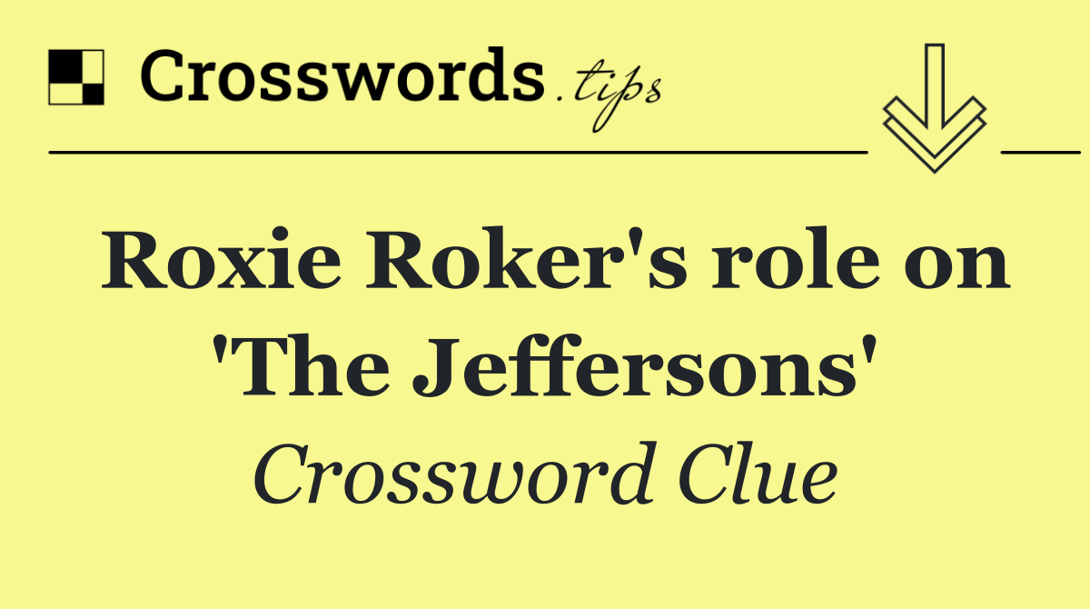 Roxie Roker's role on 'The Jeffersons'