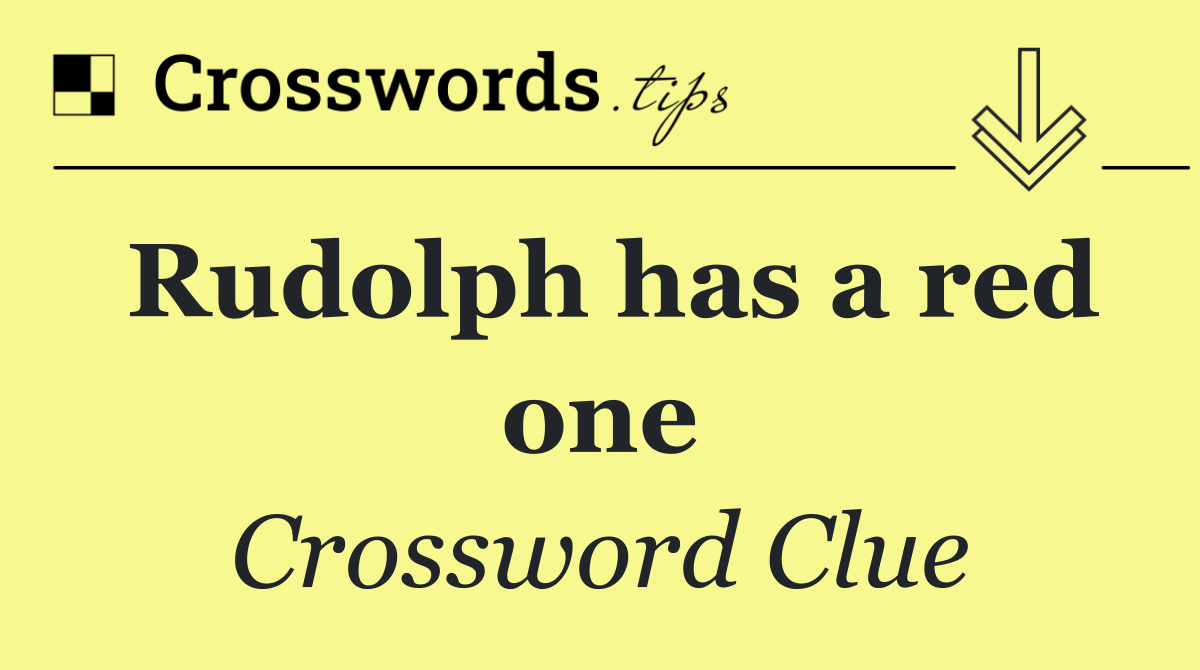 Rudolph has a red one