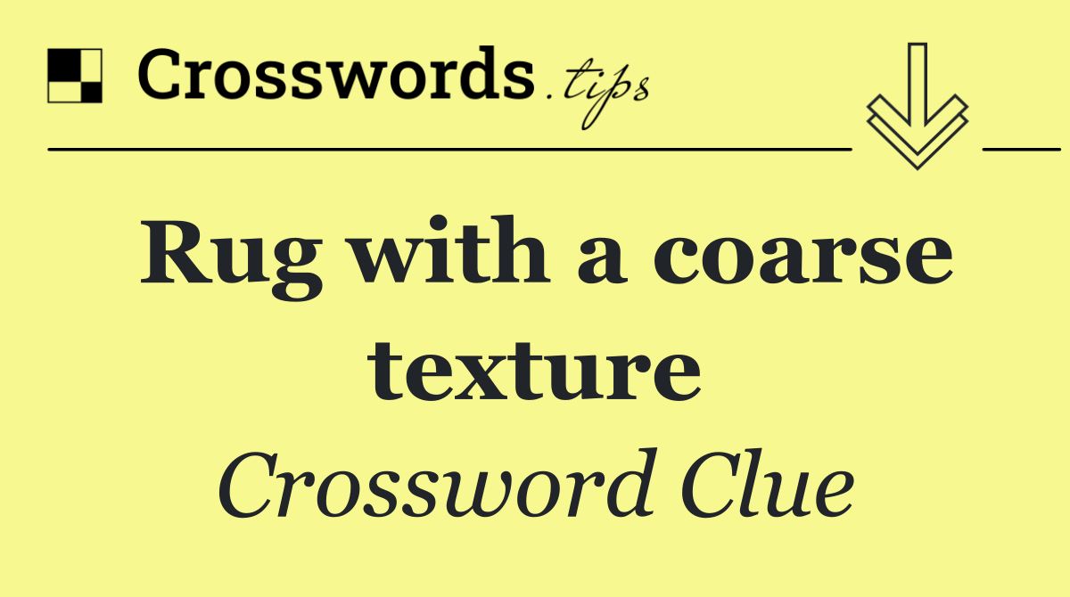 Rug with a coarse texture