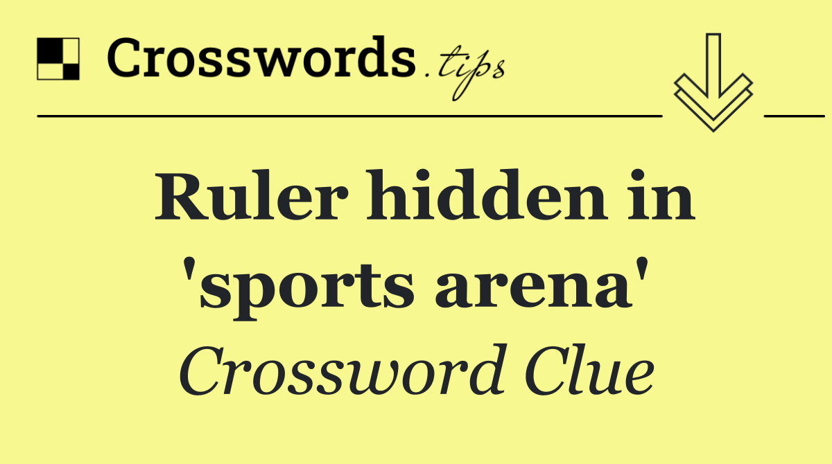 Ruler hidden in 'sports arena'