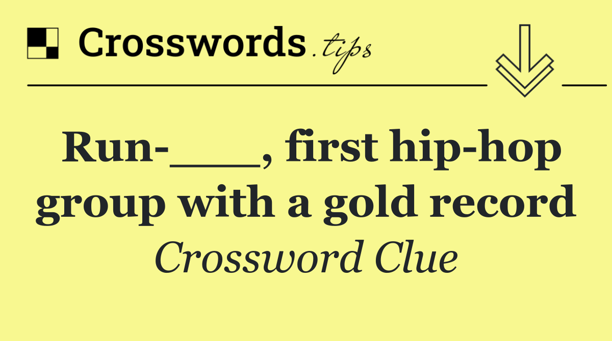 Run ___, first hip hop group with a gold record