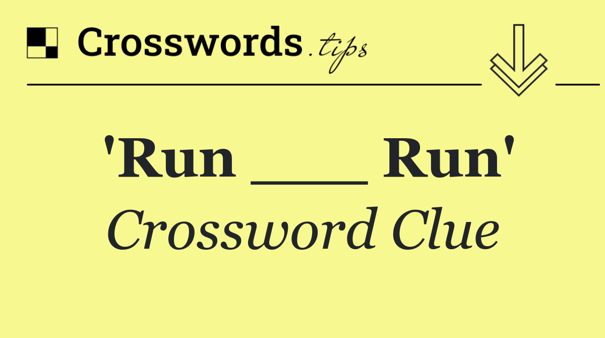 'Run ___ Run'