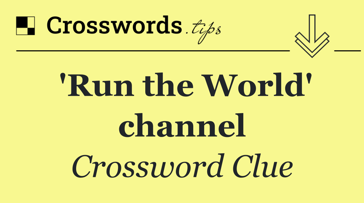 'Run the World' channel