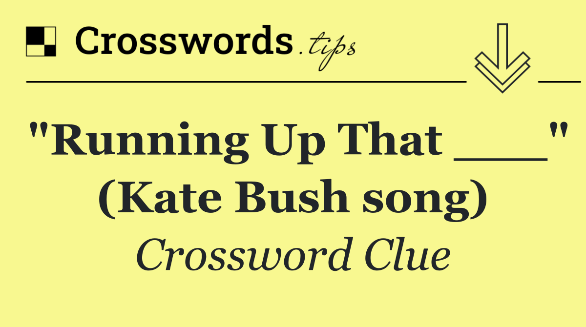 "Running Up That ___" (Kate Bush song)