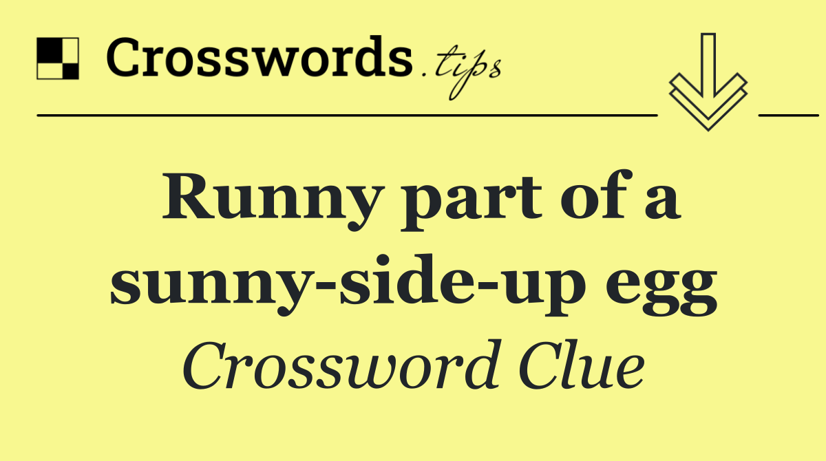 Runny part of a sunny side up egg