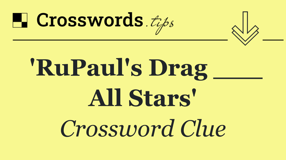 'RuPaul's Drag ___ All Stars'