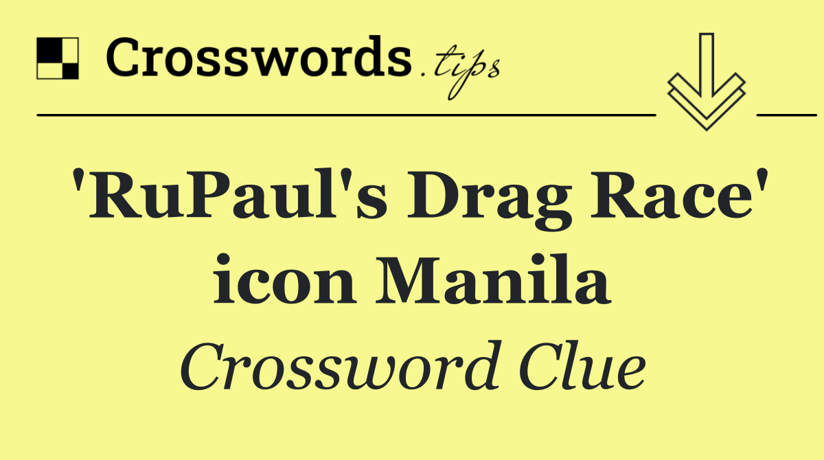 'RuPaul's Drag Race' icon Manila