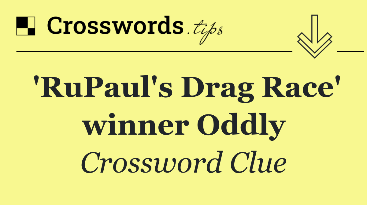 'RuPaul's Drag Race' winner Oddly