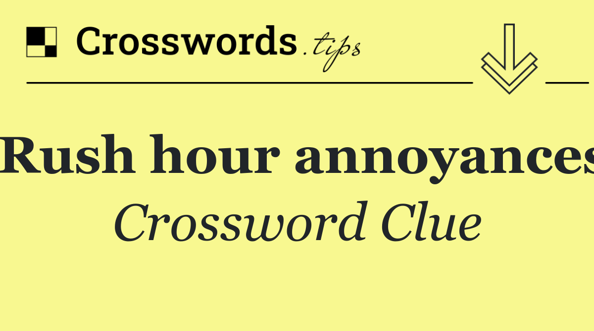 Rush hour annoyances